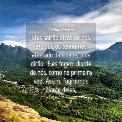 Picture 04 - Joshua 8:6 BSL - Eles sairão atrás de nós até que os tenhamos - Bible Verse Picture