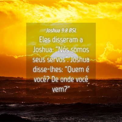 Picture 04 - Joshua 9:8 BSL - Eles disseram a Joshua: “Nós somos seus - Bible Verse Picture
