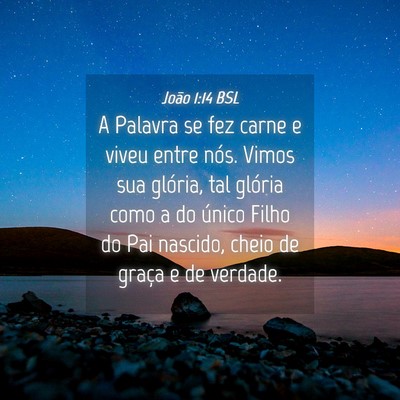Picture 04 - João 1:14 BSL - A Palavra se fez carne e viveu entre nós. Vimos - Bible Verse Picture