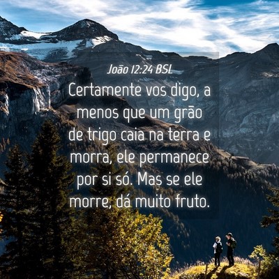 Picture 04 - João 12:24 BSL - Certamente vos digo, a menos que um grão de - Bible Verse Picture