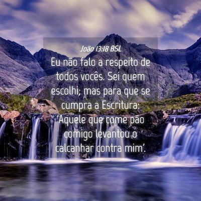 Picture 04 - João 13:18 BSL - Eu não falo a respeito de todos vocês. Sei quem - Bible Verse Picture