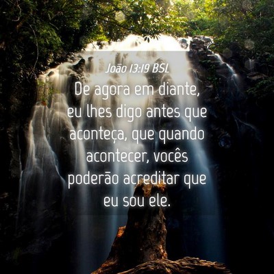Picture 04 - João 13:19 BSL - De agora em diante, eu lhes digo antes que - Bible Verse Picture