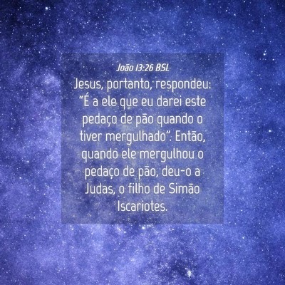 Picture 04 - João 13:26 BSL - Jesus, portanto, respondeu: “É a ele que eu - Bible Verse Picture