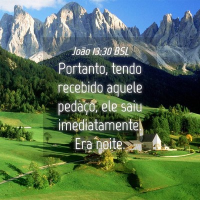 Picture 04 - João 13:30 BSL - Portanto, tendo recebido aquele pedaço, ele saiu - Bible Verse Picture