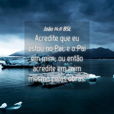 Picture 04 - João 14:11 BSL - Acredite que eu estou no Pai, e o Pai em mim; ou - Bible Verse Picture