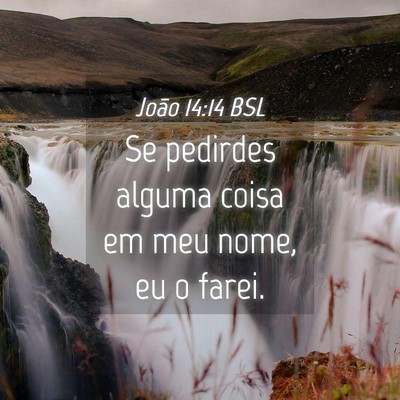 Picture 04 - João 14:14 BSL - Se pedirdes alguma coisa em meu nome, eu o - Bible Verse Picture