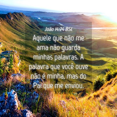 Picture 04 - João 14:24 BSL - Aquele que não me ama não guarda minhas - Bible Verse Picture