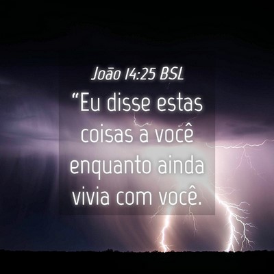 Picture 04 - João 14:25 BSL - “Eu disse estas coisas a você enquanto ainda - Bible Verse Picture