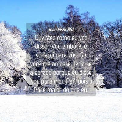 Picture 04 - João 14:28 BSL - Ouvistes como eu vos disse: 'Vou embora, e - Bible Verse Picture