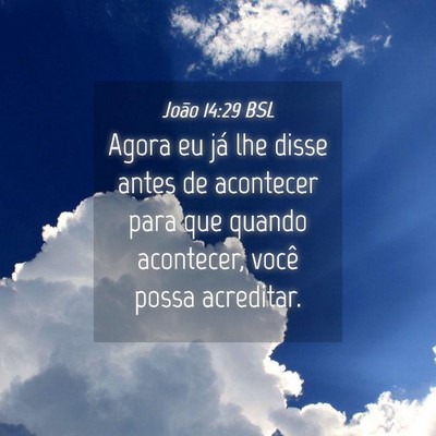 Picture 04 - João 14:29 BSL - Agora eu já lhe disse antes de acontecer para - Bible Verse Picture