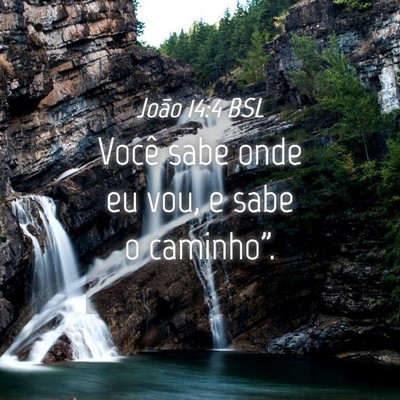 Picture 04 - João 14:4 BSL - Você sabe onde eu vou, e sabe o - Bible Verse Picture