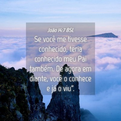 Picture 04 - João 14:7 BSL - Se você me tivesse conhecido, teria conhecido - Bible Verse Picture