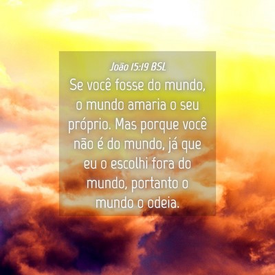 Picture 04 - João 15:19 BSL - Se você fosse do mundo, o mundo amaria o seu - Bible Verse Picture