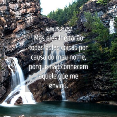 Picture 04 - João 15:21 BSL - Mas eles lhe farão todas estas coisas por causa - Bible Verse Picture