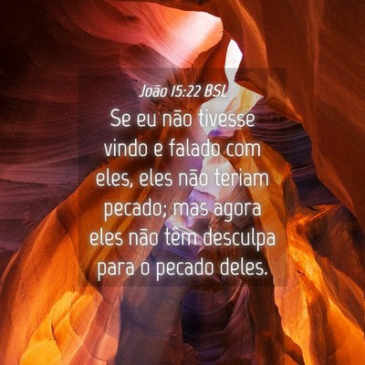 Picture 04 - João 15:22 BSL - Se eu não tivesse vindo e falado com eles, eles - Bible Verse Picture