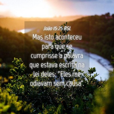 Picture 04 - João 15:25 BSL - Mas isto aconteceu para que se cumprisse a - Bible Verse Picture