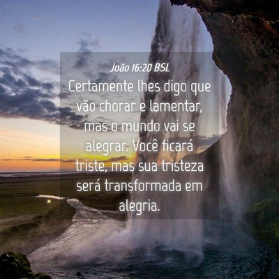 Picture 04 - João 16:20 BSL - Certamente lhes digo que vão chorar e lamentar, - Bible Verse Picture