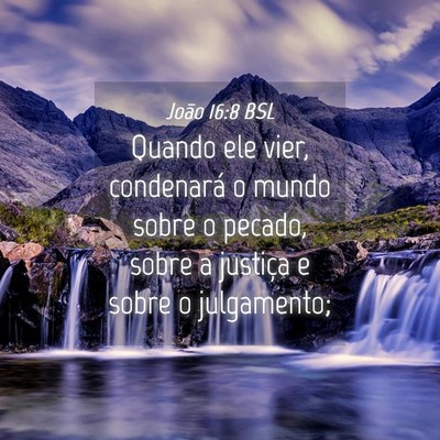 Picture 04 - João 16:8 BSL - Quando ele vier, condenará o mundo sobre o - Bible Verse Picture