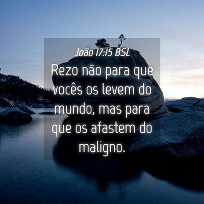 Picture 04 - João 17:15 BSL - Rezo não para que vocês os levem do mundo, mas - Bible Verse Picture