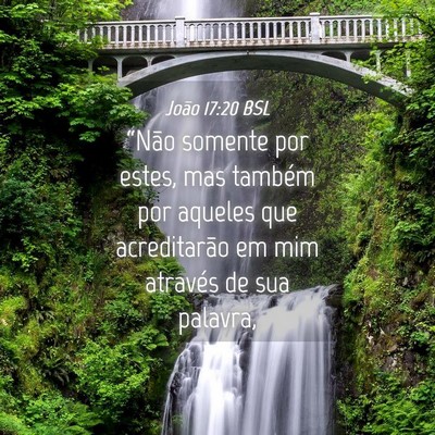 Picture 04 - João 17:20 BSL - “Não somente por estes, mas também por - Bible Verse Picture