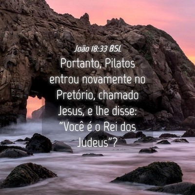 Picture 04 - João 18:33 BSL - Portanto, Pilatos entrou novamente no Pretório, - Bible Verse Picture