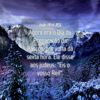 Picture 04 - João 19:14 BSL - Agora era o Dia da Preparação da Páscoa, por - Bible Verse Picture
