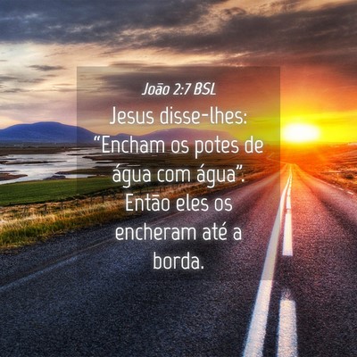 Picture 04 - João 2:7 BSL - Jesus disse-lhes: “Encham os potes de água com - Bible Verse Picture