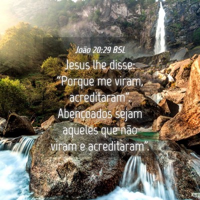 Picture 04 - João 20:29 BSL - Jesus lhe disse: “Porque me viram, - Bible Verse Picture