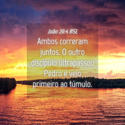 Picture 04 - João 20:4 BSL - Ambos correram juntos. O outro discípulo - Bible Verse Picture
