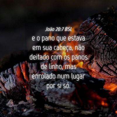 Picture 04 - João 20:7 BSL - e o pano que estava em sua cabeça, não deitado - Bible Verse Picture