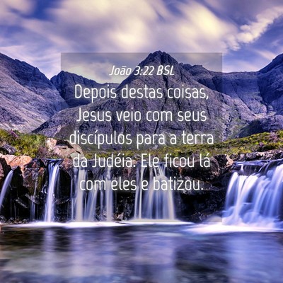 Picture 04 - João 3:22 BSL - Depois destas coisas, Jesus veio com seus - Bible Verse Picture