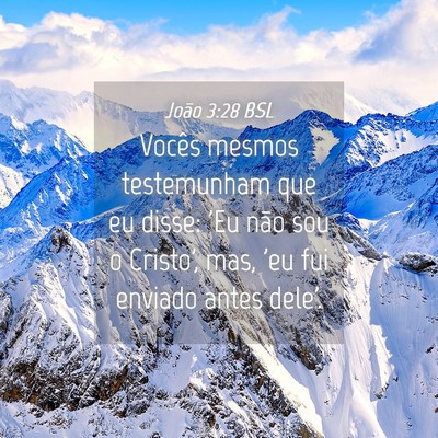 Picture 04 - João 3:28 BSL - Vocês mesmos testemunham que eu disse: 'Eu não - Bible Verse Picture