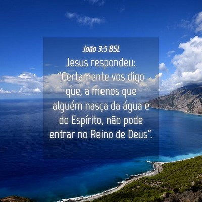 Picture 04 - João 3:5 BSL - Jesus respondeu: “Certamente vos digo que, a - Bible Verse Picture