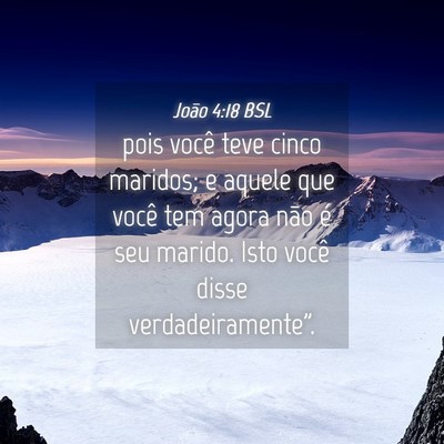 Picture 04 - João 4:18 BSL - pois você teve cinco maridos; e aquele que você - Bible Verse Picture
