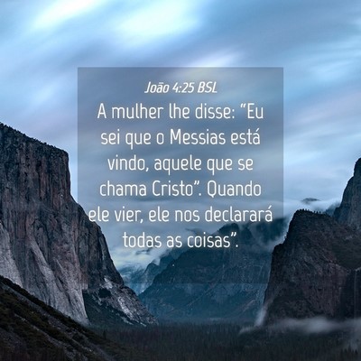 Picture 04 - João 4:25 BSL - A mulher lhe disse: “Eu sei que o Messias está - Bible Verse Picture