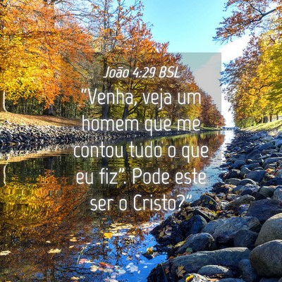 Picture 04 - João 4:29 BSL - “Venha, veja um homem que me contou tudo o que - Bible Verse Picture