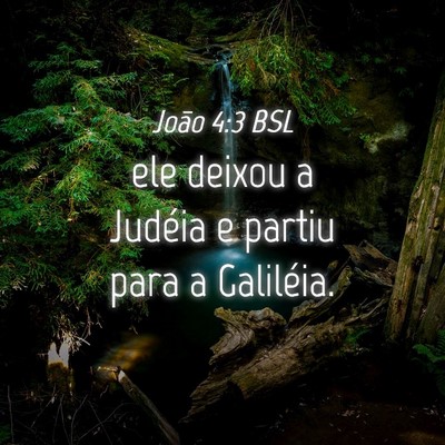 Picture 04 - João 4:3 BSL - ele deixou a Judéia e partiu para a - Bible Verse Picture