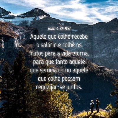 Picture 04 - João 4:36 BSL - Aquele que colhe recebe o salário e colhe os - Bible Verse Picture