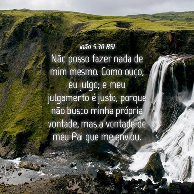 Picture 04 - João 5:30 BSL - Não posso fazer nada de mim mesmo. Como ouço, - Bible Verse Picture