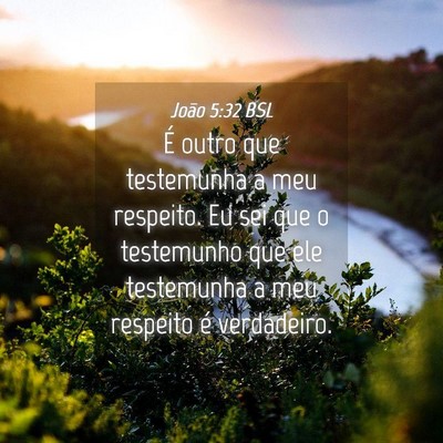Picture 04 - João 5:32 BSL - É outro que testemunha a meu respeito. Eu sei - Bible Verse Picture