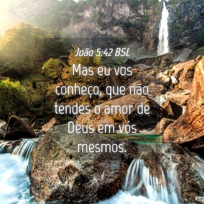 Picture 04 - João 5:42 BSL - Mas eu vos conheço, que não tendes o amor de - Bible Verse Picture