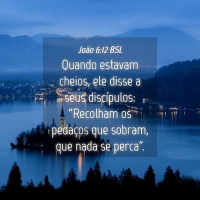 Picture 04 - João 6:12 BSL - Quando estavam cheios, ele disse a seus - Bible Verse Picture