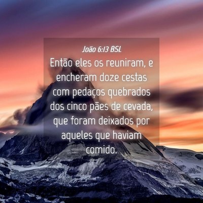 Picture 04 - João 6:13 BSL - Então eles os reuniram, e encheram doze cestas - Bible Verse Picture