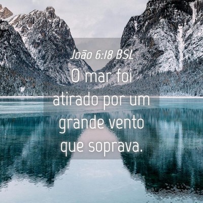 Picture 04 - João 6:18 BSL - O mar foi atirado por um grande vento que - Bible Verse Picture
