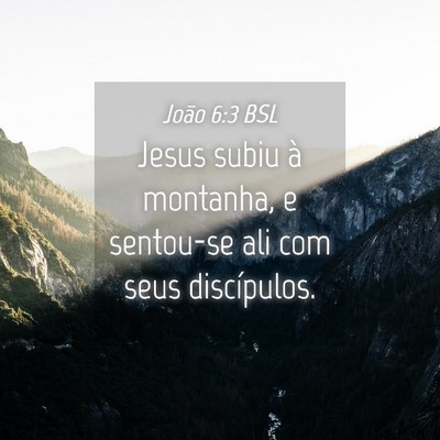 Picture 04 - João 6:3 BSL - Jesus subiu à montanha, e sentou-se ali com seus - Bible Verse Picture