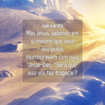 Picture 04 - João 6:61 BSL - Mas Jesus, sabendo em si mesmo que seus - Bible Verse Picture