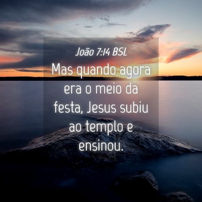 Picture 04 - João 7:14 BSL - Mas quando agora era o meio da festa, Jesus subiu - Bible Verse Picture
