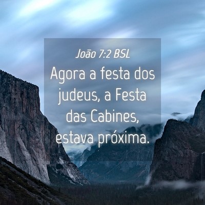Picture 04 - João 7:2 BSL - Agora a festa dos judeus, a Festa das Cabines, - Bible Verse Picture