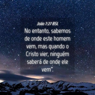 Picture 04 - João 7:27 BSL - No entanto, sabemos de onde este homem vem, mas - Bible Verse Picture