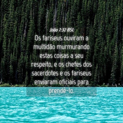 Picture 04 - João 7:32 BSL - Os fariseus ouviram a multidão murmurando estas - Bible Verse Picture